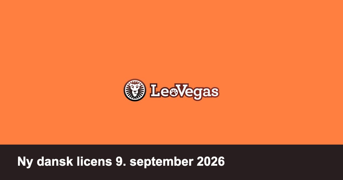 LeoVegas får ny dansk licens i september 2026